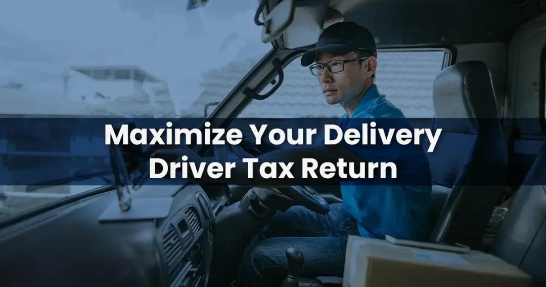 A delivery driver wearing glasses and a cap sits in a van, with text overlay saying "maximize your delivery driver tax return.