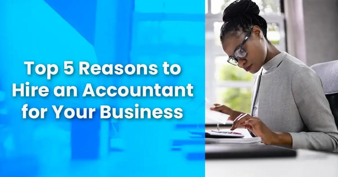 A businesswoman using a calculator and documents at her desk, next to a graphic with text "top 5 reasons to hire an accountant for your business.